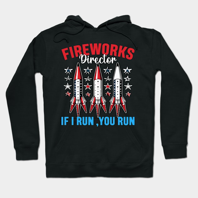 Funny Fireworks Director If I Run You Run 4th Of July Hoodie by Rosemat